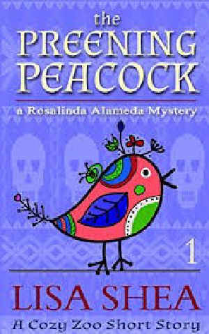 [Rosalinda Alameda Mystery 01] • The Preening Peacock